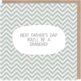 Next Father's Day You'll Be A Grandad Card
